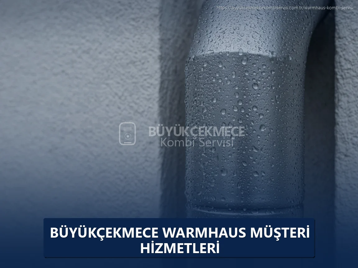 Büyükçekmece Warmhaus Müşteri Hizmetleri